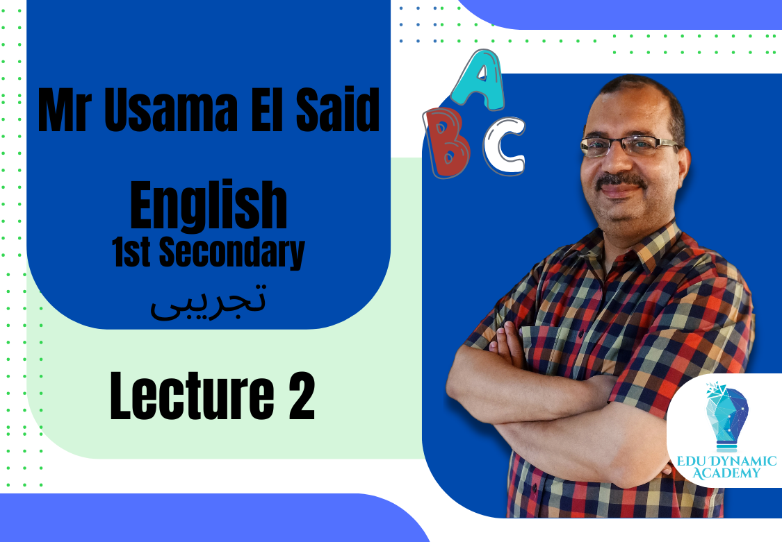 Mr. Usama El Said | 1st Secondary | تجريبى | Lecture 2 : Unit 7 part 1